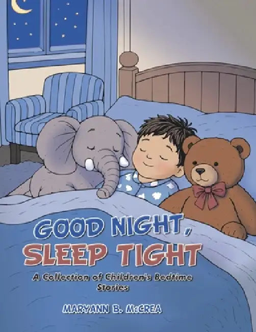 Good Night, Sleep Tight: A Collection of Children's Bedtime Stories by Maryann B. McCrea