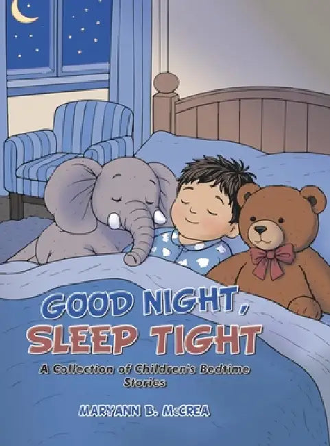 Good Night, Sleep Tight: A Collection of Children's Bedtime Stories by Maryann B. McCrea