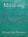 Mind-ing by Richard John Kosciejew