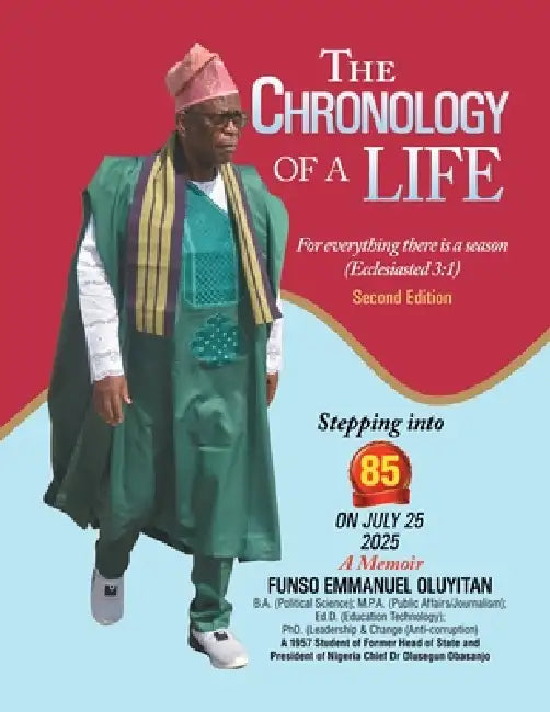 The Chronology of a Life: For everything there is a season (Ecclesiasted 3:1) Second Edition by Funso Emmanuel Oluyitan
