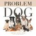 Problem Dog by Janice R. Otter Mipbc