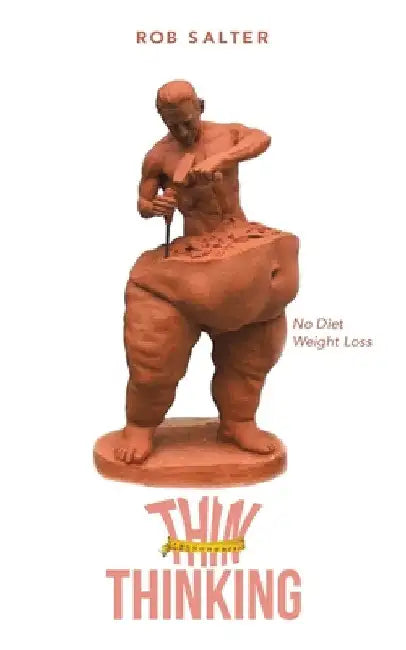 Thin Thinking: No Diet Weight Loss by Rob Salter