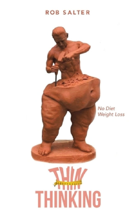 Thin Thinking: No Diet Weight Loss by Rob Salter