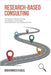 Research-Based Consulting: A roadmap for delivering fact-based, acceptable, implementable recommendations by Mohammed Khalil