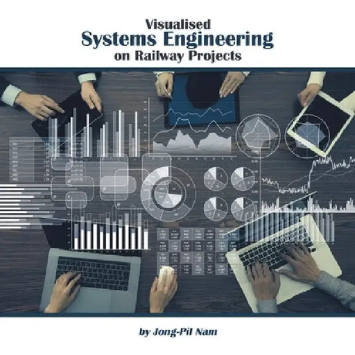 Visualised Systems Engineering on Railway Projects by Jong-Pil Nam