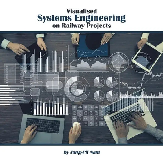 Visualised Systems Engineering on Railway Projects by Jong-Pil Nam