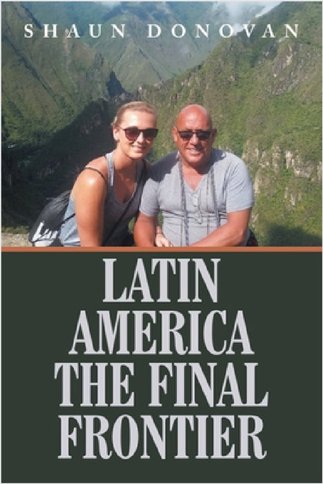 Latin America the Final Frontier by Shaun Donovan