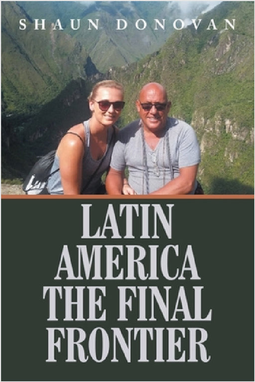 Latin America the Final Frontier by Shaun Donovan