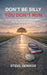 Don't Be Silly You Don't Run: A story of overcoming self-doubt to achieve what first seemed impossible. by Steve Denniss