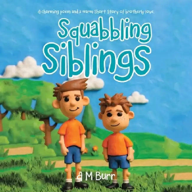Squabbling Siblings: A charming poem and a warm short story of brotherly love. by A. M. Burr