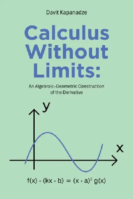 Calculus Without Limits: An Algebraic-Geometric Construction of the Derivative by Davit Kapanadze