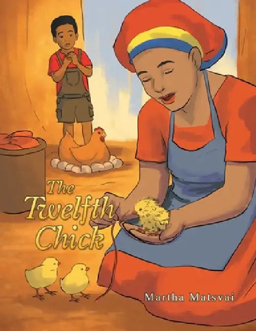 The Twelfth Chick by Martha Matsvai