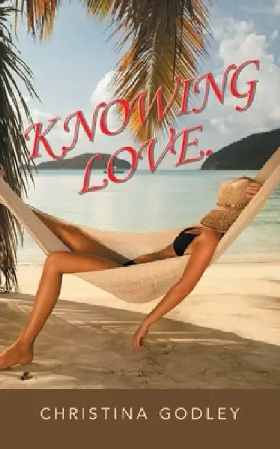 Knowing Love. by Christina Godley