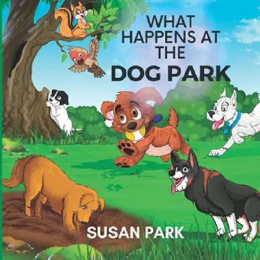 What Happens at The Dog Park by Susan Park