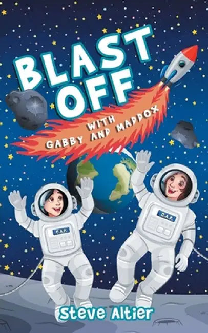 Blast Off with Gabby and Maddox by Steve Altier