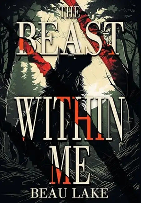 The Beast Within Me by Beau Lake