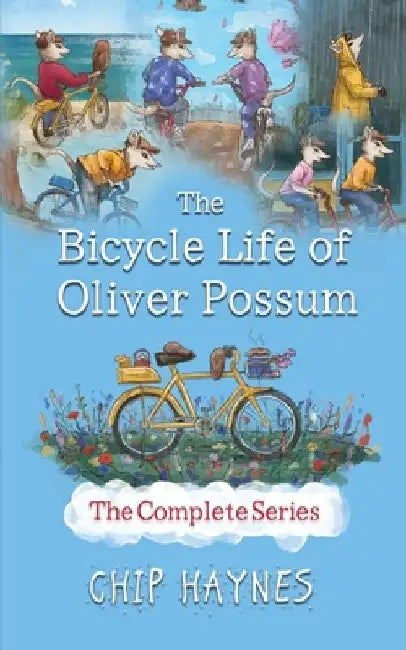 The Bicycle Life of Oliver Possum Complete Series by Chip Haynes