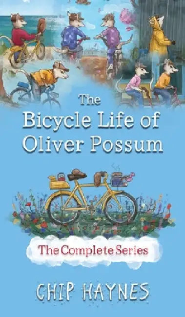 The Bicycle Life of Oliver Possum Complete Series by Chip Haynes
