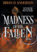 Madness of the Fallen by Brian D. Anderson