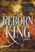 The Reborn King by Brian D. Anderson