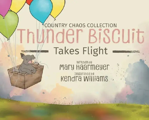 Thunder Biscuit Takes Flight by Mary Haarmeyer