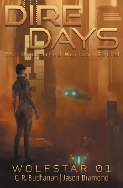Dire Days: The Uncharted Horizon Serial by C. R. Buchanan
