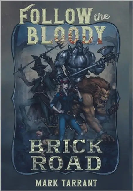 Follow the Bloody Brick Road by Tarrant, Mark