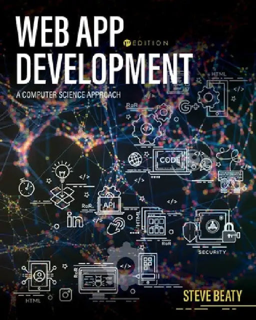 Web App Development: A Computer Science Approach by Steven Beaty