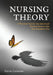 Nursing Theory: A Practical Tool for the Advanced Practice Nurse in the Post Pandemic Era by Kerrie Coleman