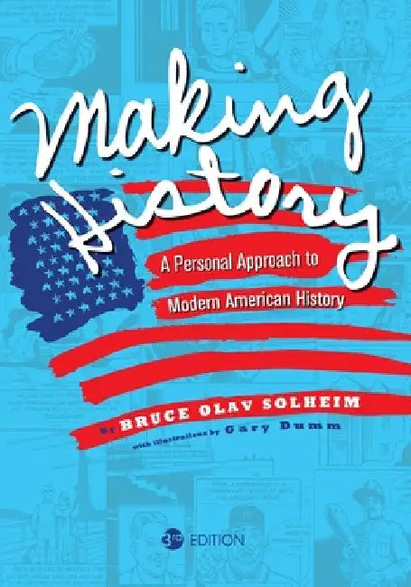 Making History: A Personal Approach to Modern American History by Bruce Solheim