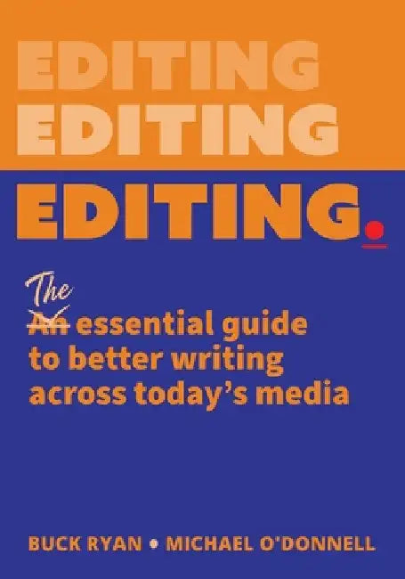 Editing.: The Essential Guide to Better Writing Across Today's Media by Buck Ryan
