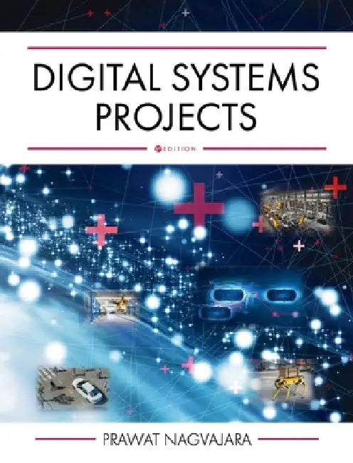 Digital Systems Projects by Prawat Nagvajara
