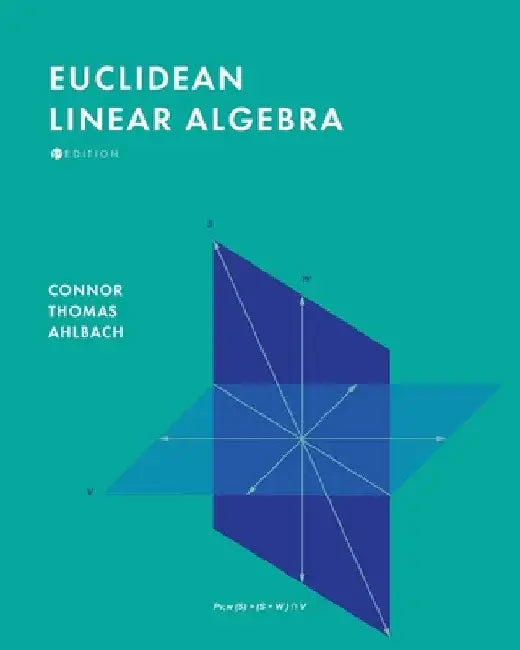 Euclidean Linear Algebra by Connor Thomas Ahlbach