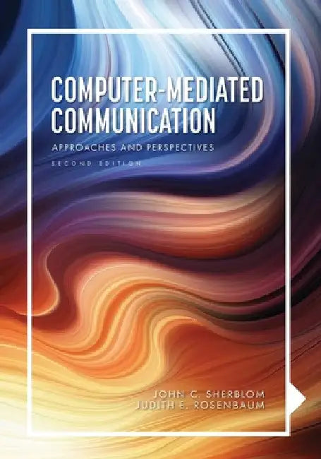 Computer-Mediated Communication: Approaches and Perspectives by John C. Sherblom