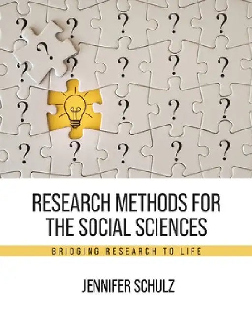 Research Methods for the Social Sciences: Bridging Research to Life by Jennifer Jacobsen