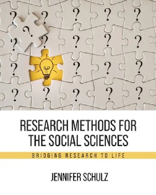 Research Methods for the Social Sciences: Bridging Research to Life by Jennifer Jacobsen