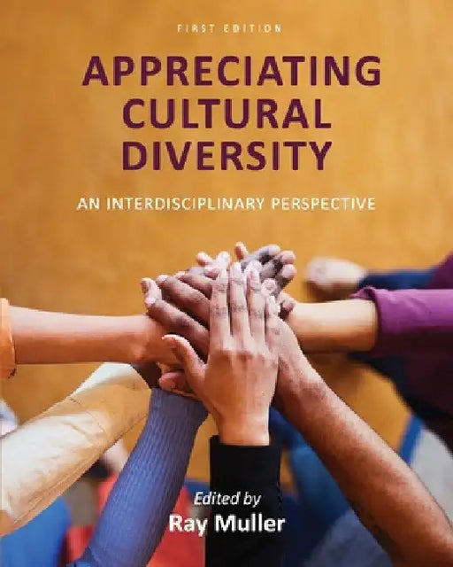 Appreciating Cultural Diversity: An Interdisciplinary Perspective by Ray Muller