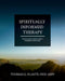 Spiritually Informed Therapy: Wisdom and Evidence Based Strategies that Work by Thomas Plante
