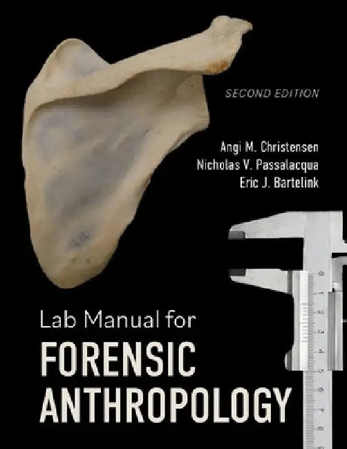 Lab Manual for Forensic Anthropology by Angi M. Christensen