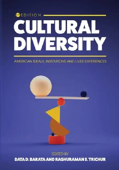 Cultural Diversity: American Ideals, Institutions, and Lived Experiences by Data D. Barata, Raghuraman S. Trichur