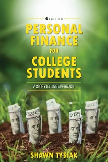 Personal Finance for College Students: A Storytelling Approach by Shawn Tysiak