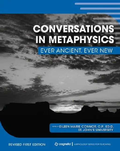 Conversations in Metaphysics: Ever Ancient, Ever New by Eileen Connor