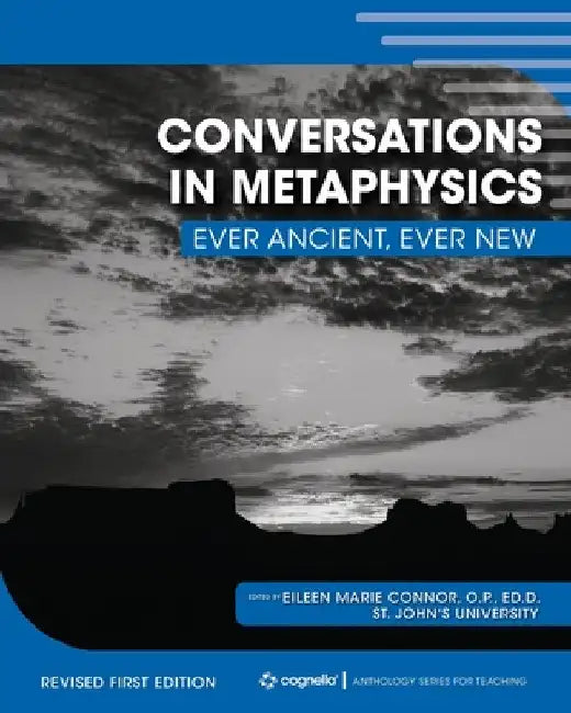 Conversations in Metaphysics: Ever Ancient, Ever New by Eileen Connor