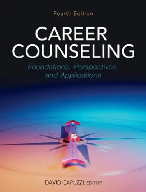 Career Counseling: Foundations, Perspectives, and Applications by David Capuzzi