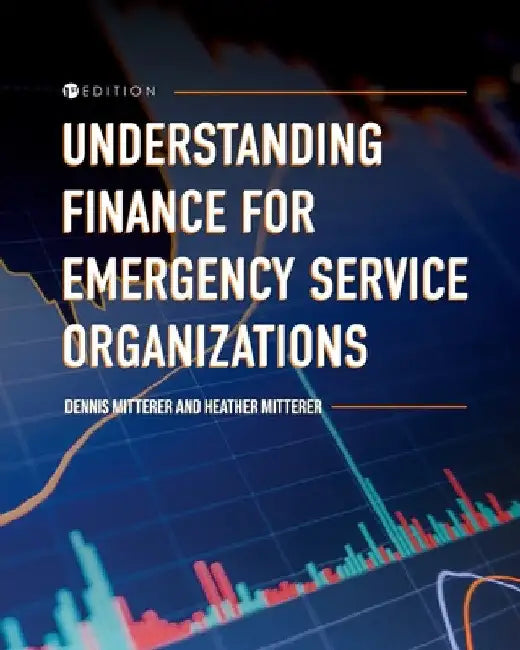 Understanding Finance for Emergency Service Organizations by Dennis Mitterer