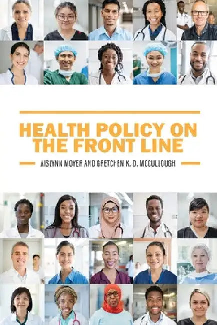 Health Policy on the Front Line by Aislynn Moyer