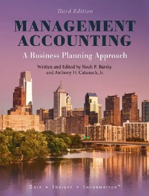 Management Accounting: A Business Planning Approach by Noah Barsky