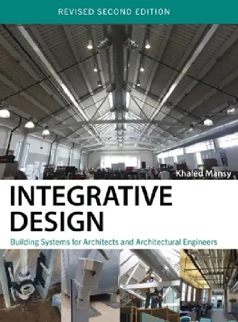 Integrative Design: Building Systems for Architects and Architectural Engineers by Khaled Mansy