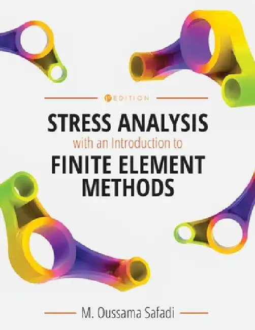 Stress Analysis with an Introduction to Finite Element Methods by M. Oussama Safadi