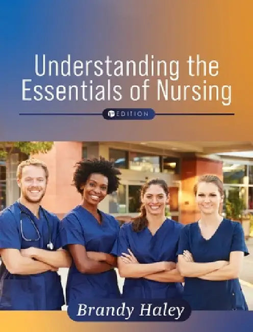 Understanding the Essentials of Nursing by Brandy Haley